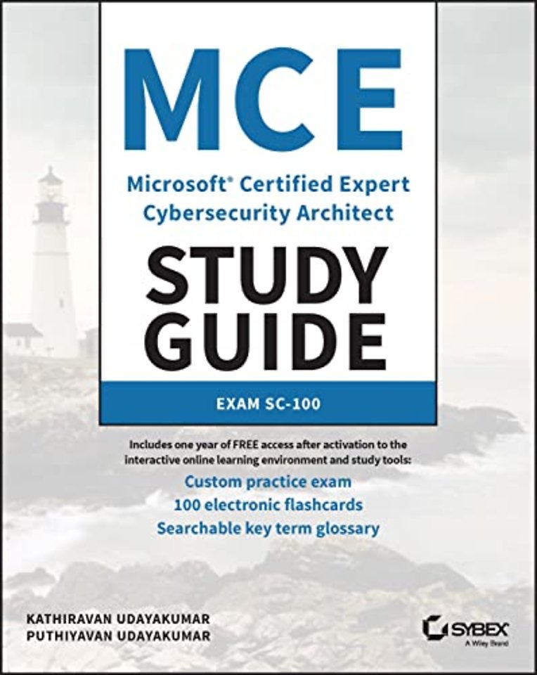 MCE Microsoft Certified Expert Cybersecurity Archi tect Study Guide: Exam SC–100