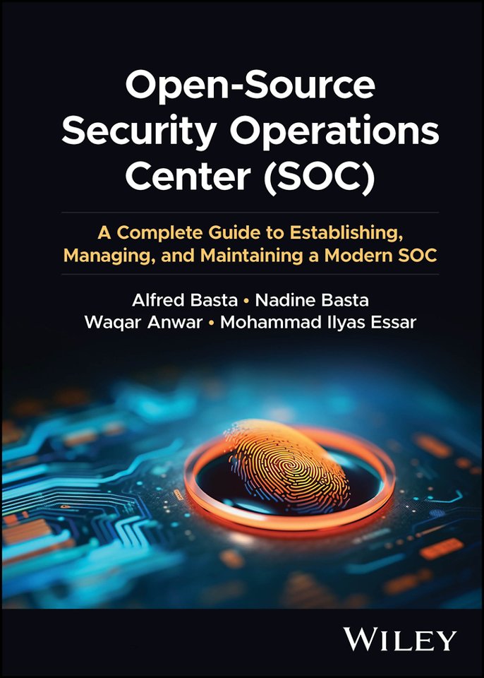 Open–Source Security Operations Center (SOC): A Co mplete Guide to Establishing, Managing, and Mainta ining a Modern SOC