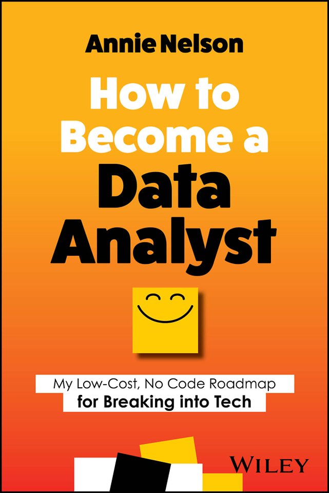 How to Become a Data Analyst: How You Can Transiti on Out of ANY Career and Into Data in 90 Minutes a Day Without Taking a Single Math or Coding Class