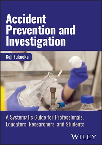 Accident Prevention and Investigation – A Systemat ic Guide for Professionals, Educators, Researchers , and Students