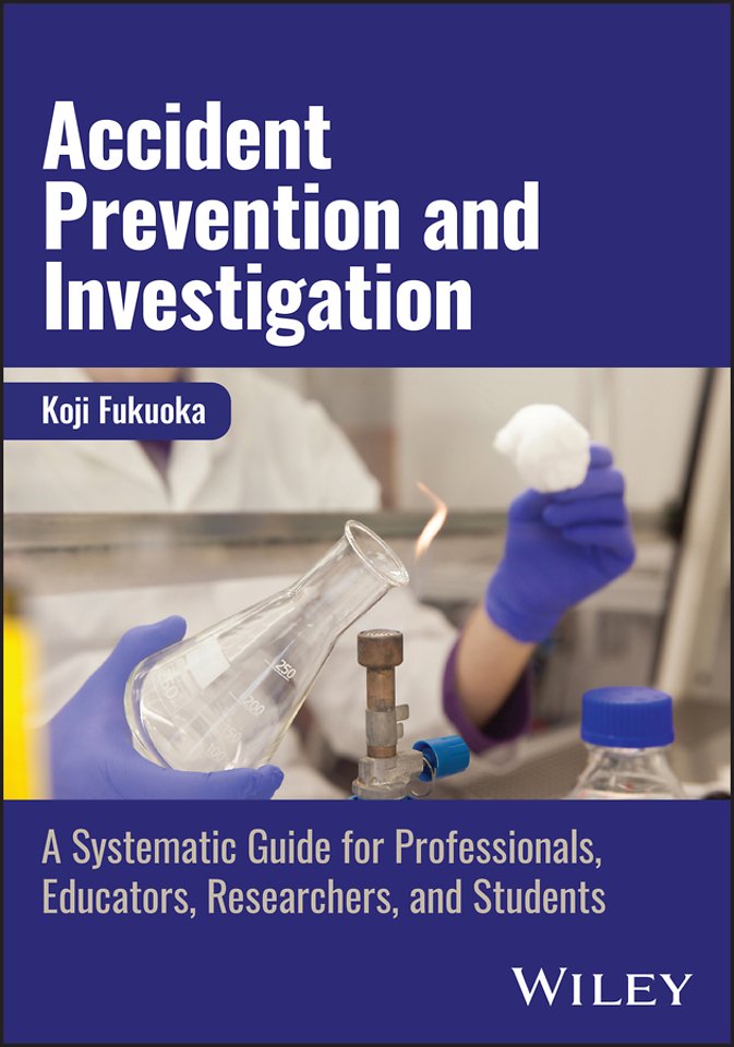 Accident Prevention and Investigation – A Systemat ic Guide for Professionals, Educators, Researchers , and Students