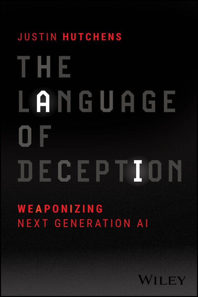 The Language of Deception: Weaponizing Next Genera tion AI