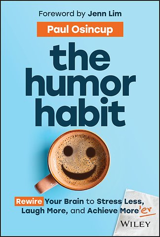 The Humor Habit – Rewire Your Brain to Stress Less , Laugh More, and Achieve More′er