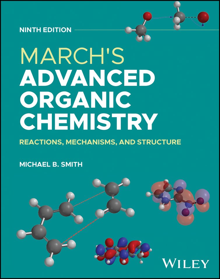 March′s Advanced Organic Chemistry: Reactions, Mec hanisms, and Structure, Ninth Edition