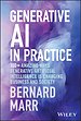 Generative AI in Practice: 100+ Amazing Ways Gener ative Artificial Intelligence Is Changing Business And Society