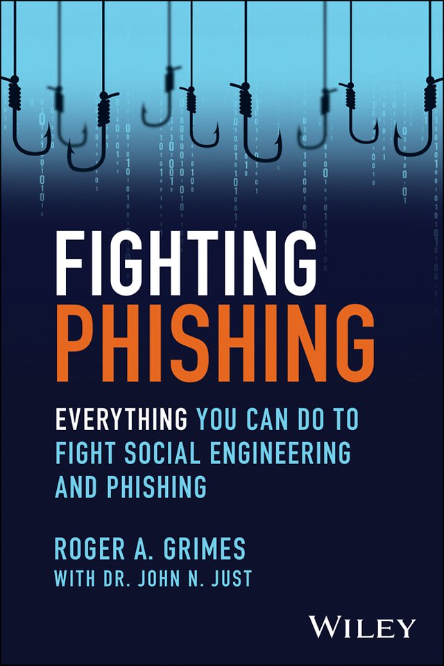 Fighting Phishing: Deploying Defense–in–Depth to D efeat Hackers and Malware