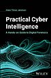 Practical Cyber Intelligence: A Hands–on Guide to Digital Forensics