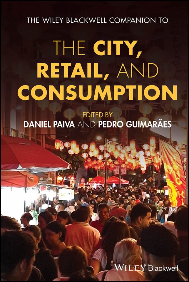 The Wiley Blackwell Companion to the City, Retail,  and Consumption
