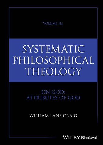 Systematic Philosophical Theology, Volume 2a