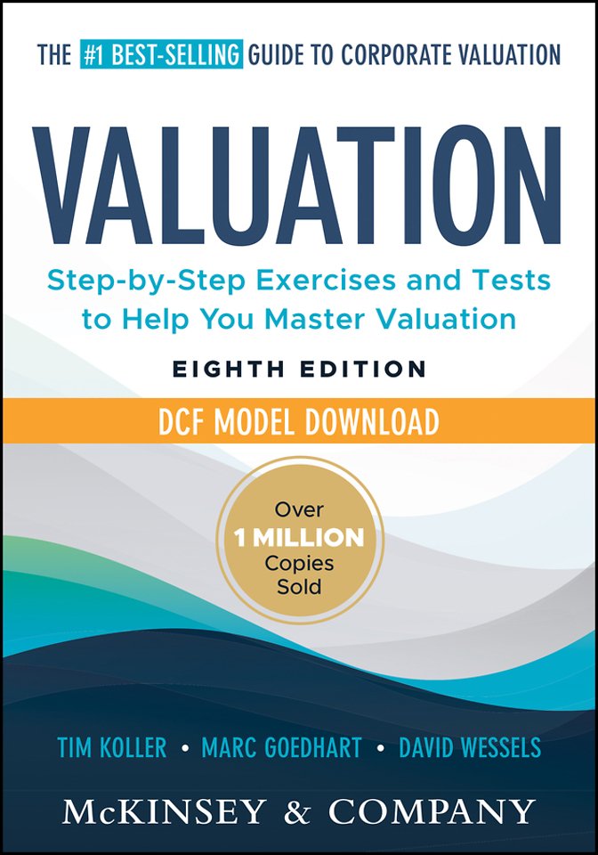 Valuation: Measuring and Managing the Value of Companies