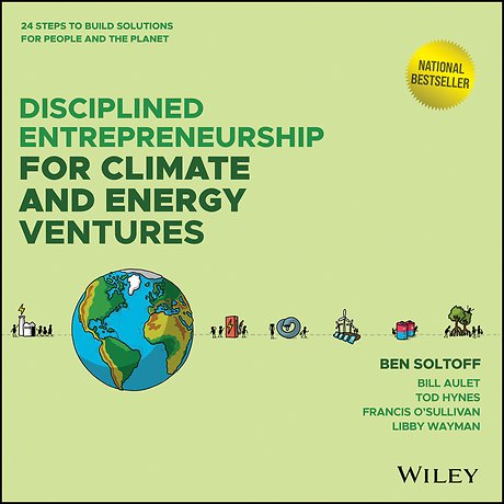 Disciplined Entrepreneurship for Climate and y Ventures: 24 Steps to Build Solutions for People and the Planet