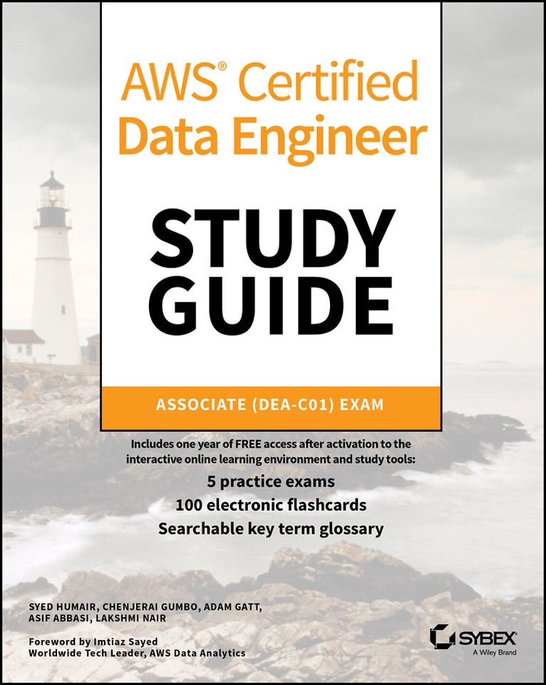 AWS Certified Data Engineer Study Guide: Associate (DEA–C01) Exam