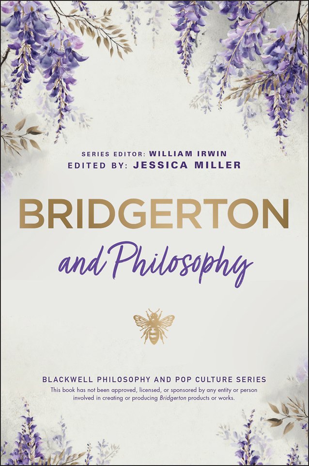 Bridgerton and Philosophy: Dukes, Debutantes, and Deep Questions