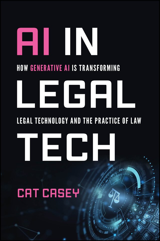 AI in Legal Tech – How Generative AI Is Transforming Legal Technology and the Practice of Law