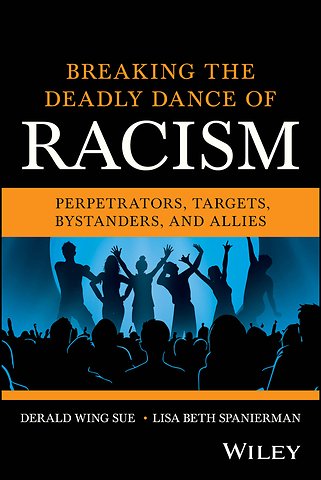 Breaking the Deadly Dance of Racism – Perpetrators, Targets, Allies, and Bystanders