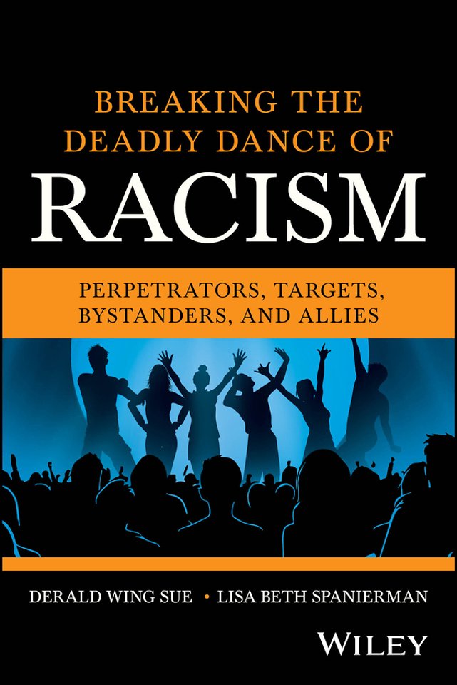 Breaking the Deadly Dance of Racism – Perpetrators, Targets, Allies, and Bystanders