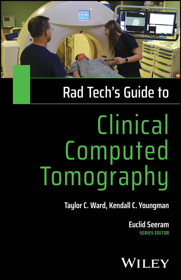 Rad Tech′s Guide to Clinical Computed Tomography