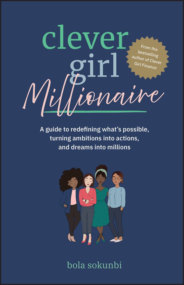 Clever Girl Millionaire: A Guide to Redefining Wha t’s Possible, Turning Ambitions into Actions, and Dreams into Millions
