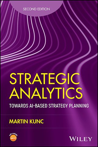 Strategic Analytics: Towards AI–based strategy pla nning, 2nd Edition