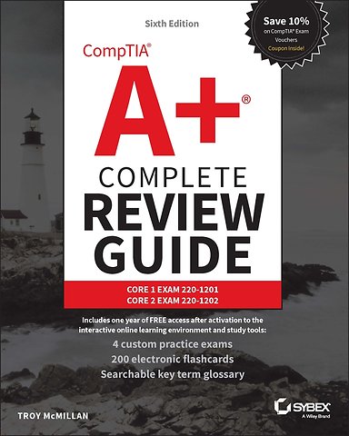 CompTIA A+ Complete Review Guide: Core 1 Exam 220– 1201 and Core 2 Exam 220–1202, 6th Edition
