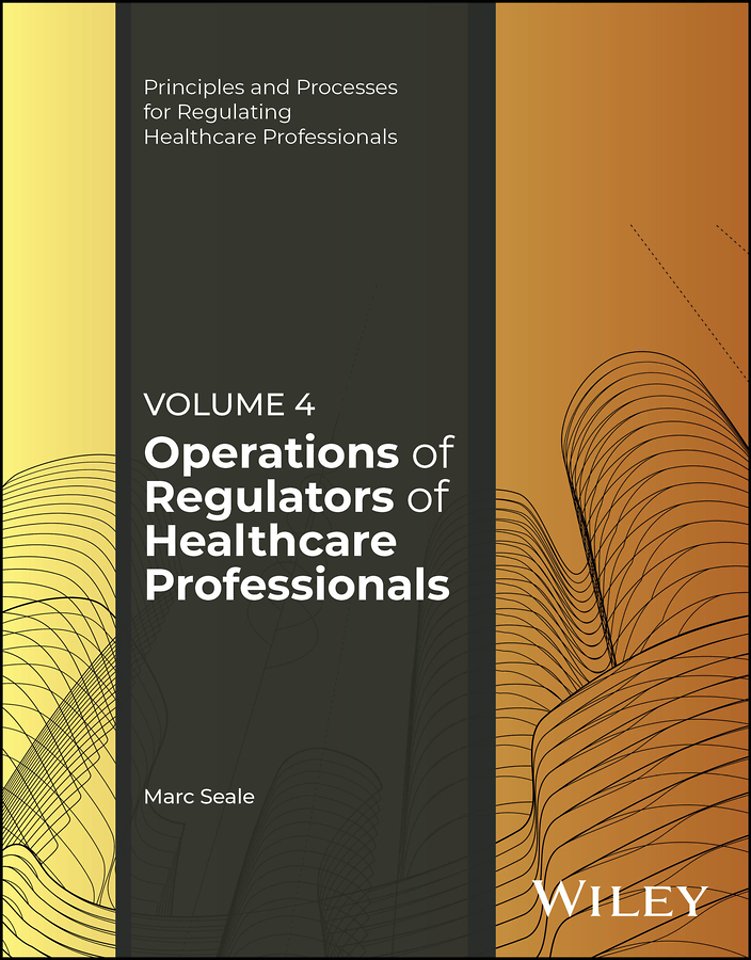 Operations of Regulators of Healthcare Professionals, Volume 4