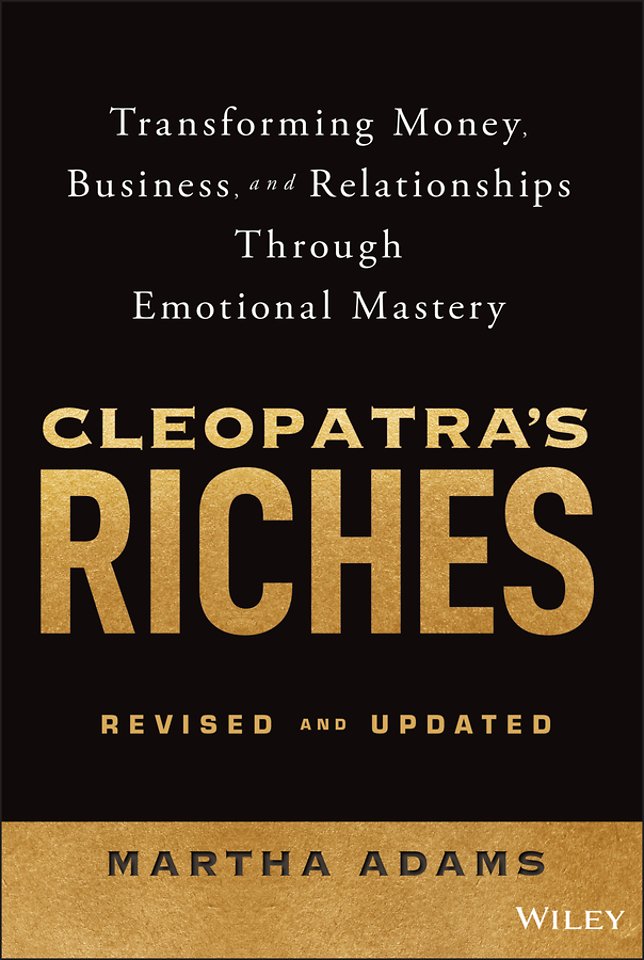 Cleopatra′s Riches: How to Earn, Grow and Enjoy Yo ur Money to Enrich Your Life
