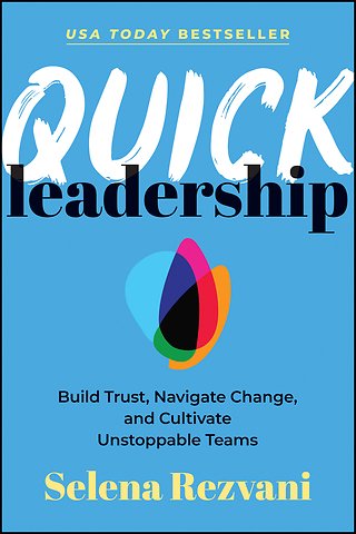 Quick Leadership – Build Trust, Navigate Change, and Cultivate Unstoppable Teams
