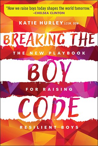 Breaking the Boy Code – The New Playbook for Raising Resilient Boys