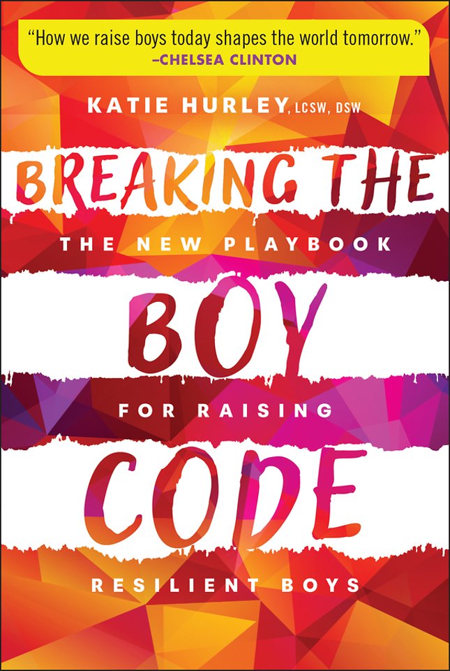 Breaking the Boy Code – The New Playbook for Raising Resilient Boys