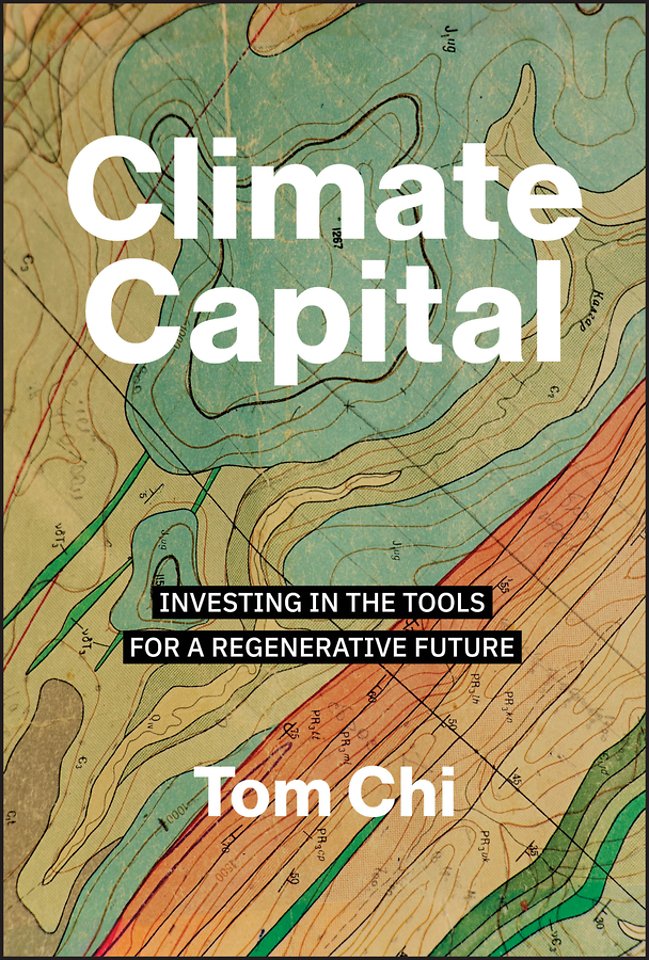 Climate Capital: Investing in the Tools for a Rege nerative Future