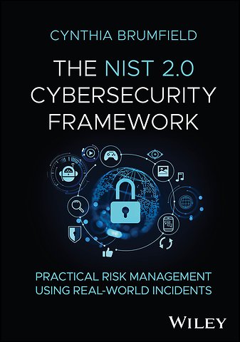 The NIST 2.0 Cybersecurity Framework – Practical Risk Management using Real–World Incidents