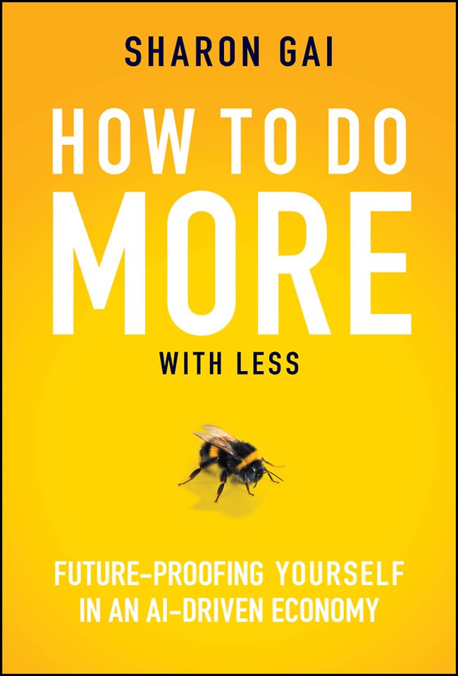 How to Do More with Less – Future–Proofing Yourself in an AI–driven Economy