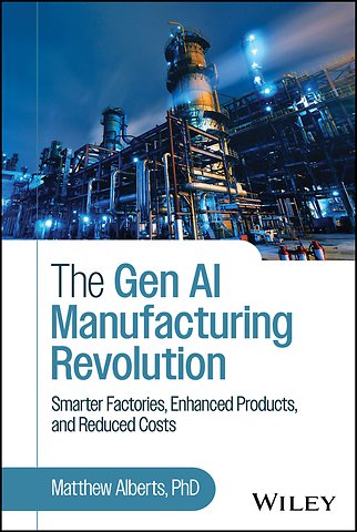 The Gen AI Manufacturing Revolution: Smarter Facto ries, Enhanced Products, and Reduced Costs