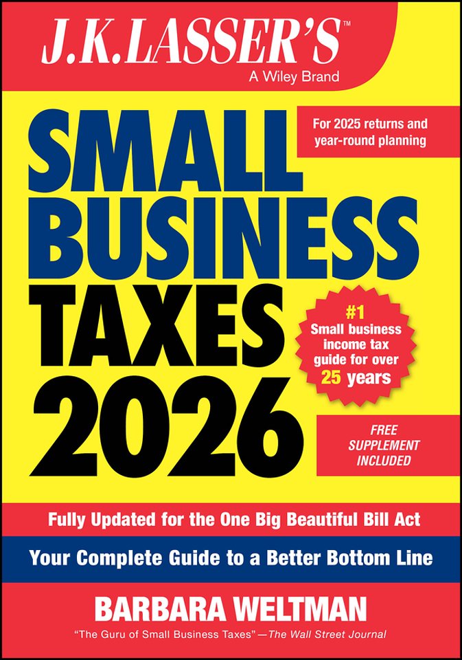 J.K. Lasser′s Small Business Taxes 2026: Your Comp lete Guide to a Better Bottom Line