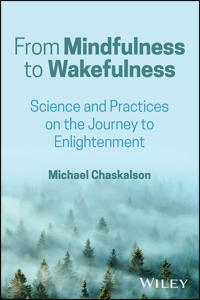 From Mindfulness to Wakefulness: Science and Pract ices on the Journey to Enlightenment