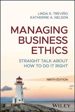 Managing Business Ethics: Straight Talk about How to Do It Right, 9th Edition