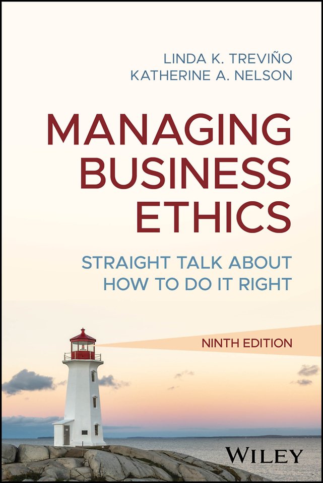 Managing Business Ethics: Straight Talk about How to Do It Right, 9th Edition