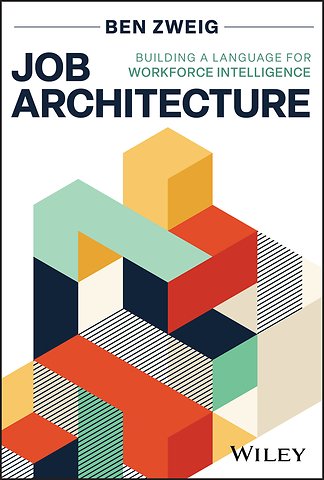 Job Architecture: Building a Language for Workforc e Intelligence