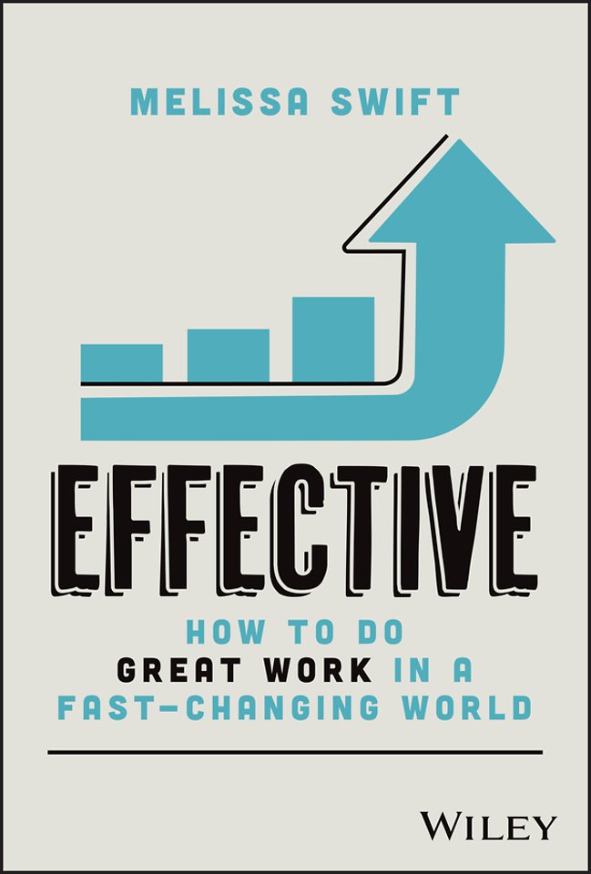 Effective: How to Do Great Work in a Fast–Changing  World