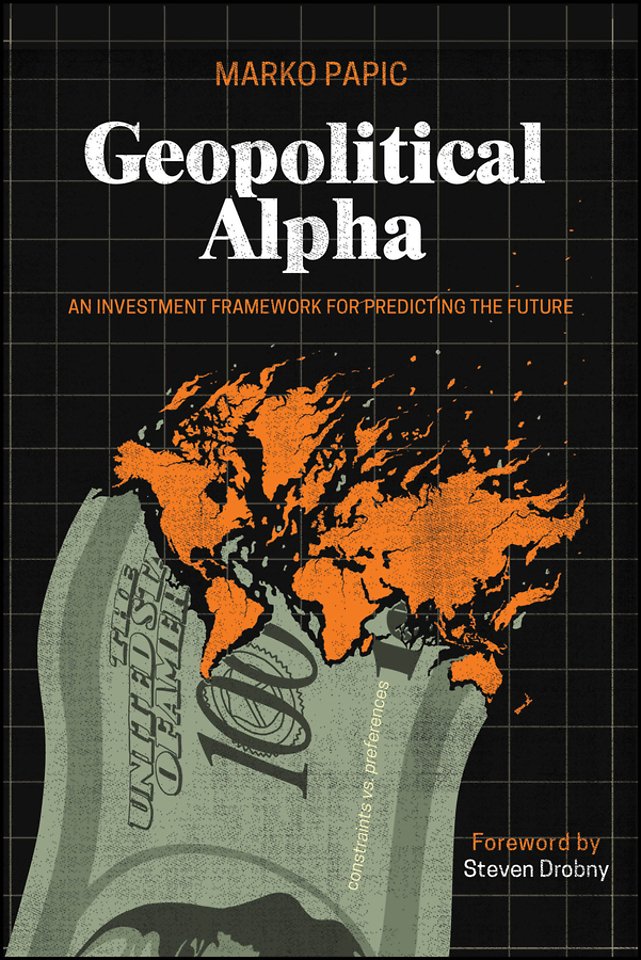 Geopolitical Alpha – An Investment Framework for Predicting the Future