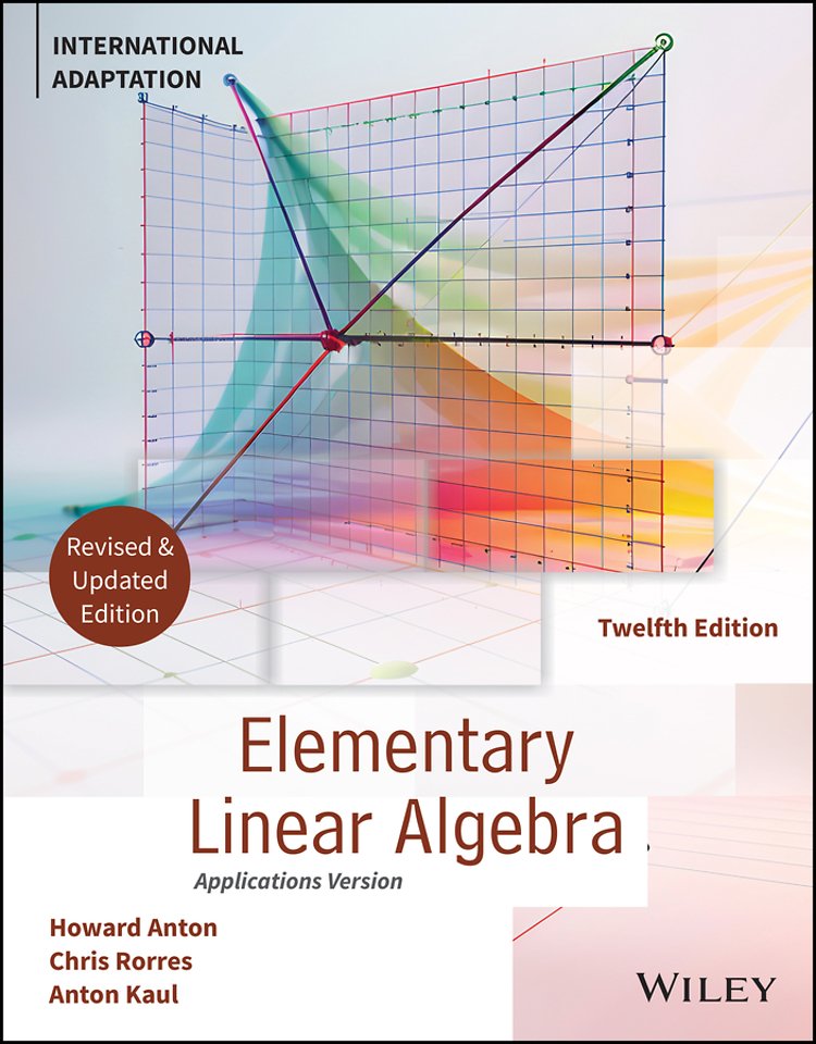 Elementary Linear Algebra, 12th Edition Internatio nal Adaptation, Revised and Updated