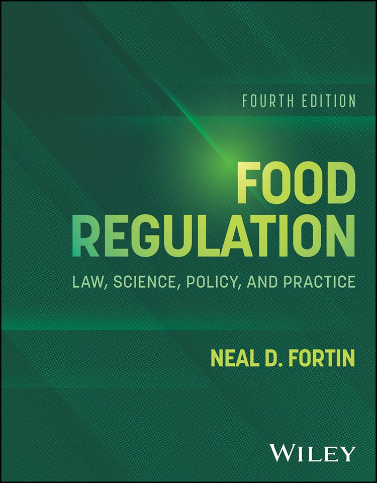 Food Regulation: Law, Science, Policy, and Practic e, 4th Edition