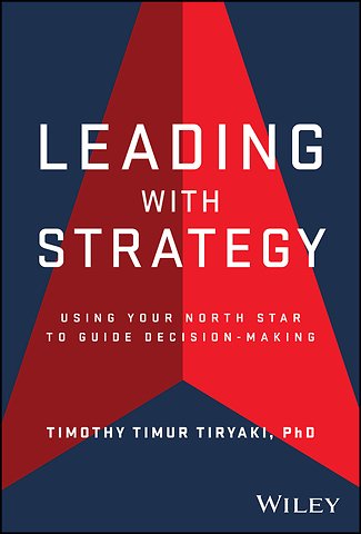 Leading with Strategy: Using Your North Star to Gu ide Decision–Making