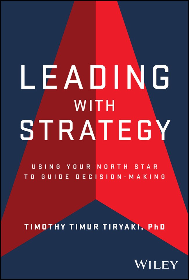 Leading with Strategy: Using Your North Star to Gu ide Decision–Making