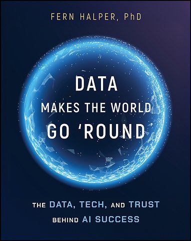 Data Makes the World Go ′Round: The Data, Tech, an d Trust Behind AI Success