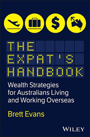 The Expat′s Handbook: Wealth Strategies for Australians Living and Working Overseas