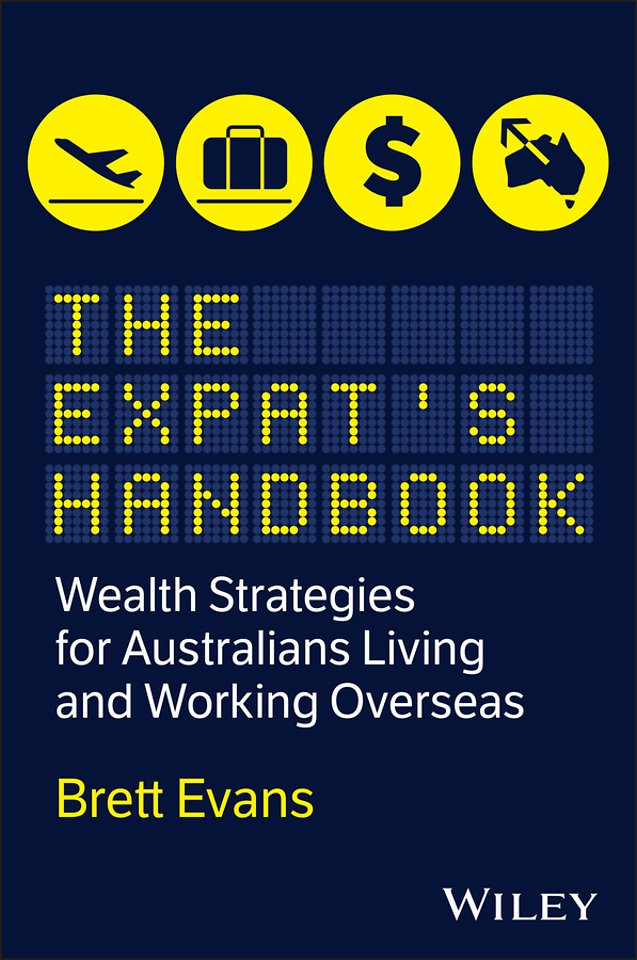 The Expat′s Handbook: Wealth Strategies for Australians Living and Working Overseas