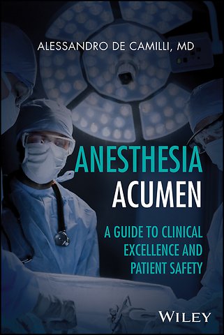 Anesthesia Acumen – A Guide to Clinical Excellence and Patient Safety