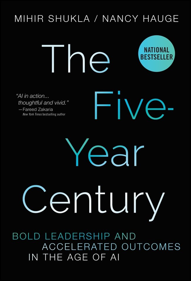 The Five Year Century: Bold Leadership and Acceler ated Outcomes in the Age of AI