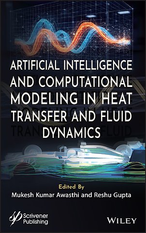 Artificial Intelligence and Computational Modeling in Heat Transfer and Fluid Dynamics